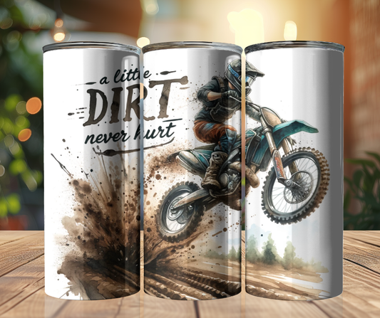 20oz Tumbler - Motobike - Motocross A Little Dirt Never Hurt (Copy)